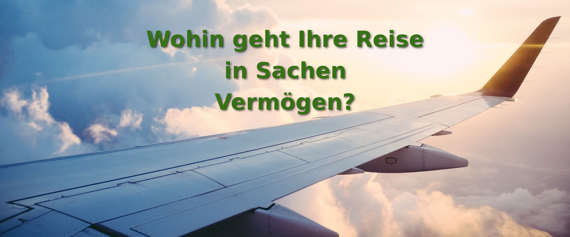 Wohin geht Ihre Reise in Sachen Vermögen?